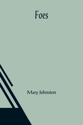 Foes - Mary Johnston