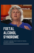 Foetal Alcohol Syndrome: The Right Support for Patients of Foetal Alcohol Syndrome