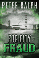 Fog City Fraud: A White Collar Crime Thriller