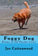 Foggy Dog: Poems of the Pacific Coast