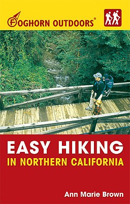 Foghorn Outdoors Easy Hiking in Northern California - Brown, Ann Marie