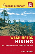 Foghorn Outdoors Washington Hiking: The Complete Guide to More Than 400 Hikes - Leonard, Scott