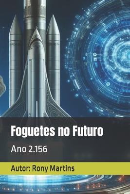 Foguetes no Futuro: Ano 2.156 - Martins, Rony