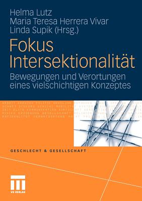 Fokus Intersektionalit T: Bewegungen Und Verortungen Eines Vielschichtigen Konzeptes - Lutz, Helma (Editor), and Herrera Vivar, Maria Teresa, Ms. (Editor), and Supik, Linda (Editor)