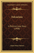 Folcarinia: A Political Love Story (1908)