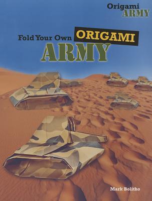 Fold Your Own Origami Army - Bolitho, Mark