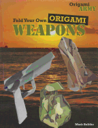 Fold Your Own Origami Weapons
