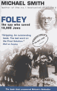 Foley: The Spy Who Saved 10,000 Jews
