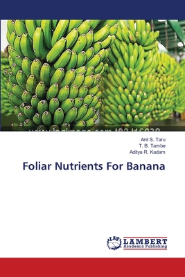 Foliar Nutrients For Banana - Taru, Anil S, and Tambe, T B, and Kadam, Aditya R