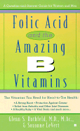 Folic Acid and the Amazing B Vitamins: A Question-And-Answer Guide for Women and Men - Rothfeld, Glenn S, and LeVert, Suzanne