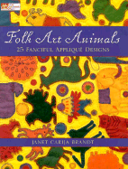 Folk Art Animals: 25 Fanciful Applique Designs - Brandt, Janet Carija, and Carija Brandt, Janet