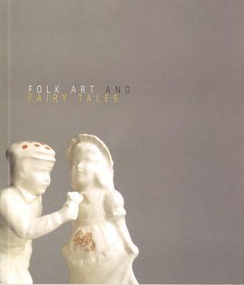 Folk Art & Fairy Tales - Farr, Amanda (Editor), and Lawson, Helen (Editor), and Jones-Hughes, Steffan