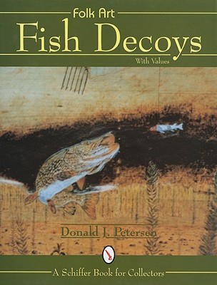 Folk Art Fish Decoys - Petersen, Donald J