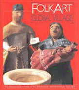 Folk Art from the Global Village: The Girard Collection at the Museum of International Folk Art: The Girard Collection at the Museum of International Folk Art - Larsen, Jack Lenor