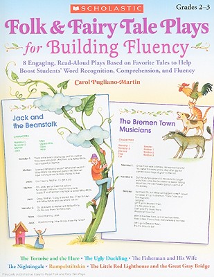 Folk & Fairy Tale Plays for Building Fluency: 8 Engaging, Read-Aloud Plays Based on Favorite Tales to Help Boost Students' Word Recognition, Comprehension, and Fluency - Pugliano-Martin, Carol