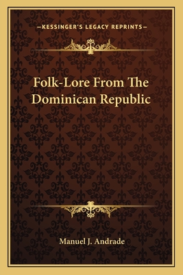 Folk-Lore from the Dominican Republic - Andrade, Manuel J