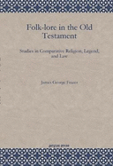 Folk-Lore in the Old Testament; Studies in Comparative Religion, Legend and Law