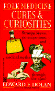 Folk Medicine Cures and Curiosities