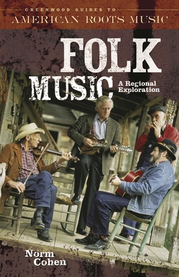 Folk Music: A Regional Exploration - Cohen, Norman