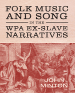 Folk Music and Song in the Wpa Ex-Slave Narratives