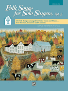 Folk Songs for Solo Singers, Vol 2: 14 Folk Songs Arranged for Solo Voice and Piano for Recitals, Concerts, and Contests (Medium Low Voice), Book & Online Audio