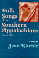 Folk Songs of the Southern Appalachians as Sung by Jean Ritchie - Lomax, Alan, and Ritchie, Jean, and Pen, Ron (Foreword by)