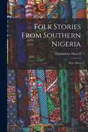 Folk Stories From Southern Nigeria: West Africa