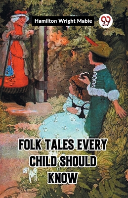 Folk Tales Every Child Should Know - Mabie, Hamilton Wright