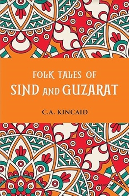 Folk Tales of Sind and Guzarat - Kincaid, C.A.