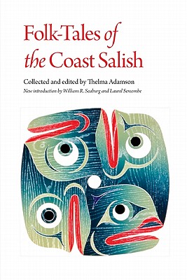 Folk-Tales of the Coast Salish - Adamson, Thelma (Editor), and Seaburg, William R (Introduction by), and Sercombe, Laurel B (Introduction by)
