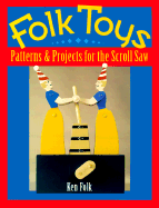 Folk Toys: Patterns and Projects for the Scroll Saw