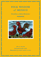Folk Wisdom of Mexico: Proverbios Y Dichos Mexicanos