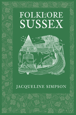 Folklore of Sussex - Simpson, Jacqueline