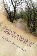 Follow Jesus (& Let Him Set the Pace): Lessons Learned on the Journey of Faith