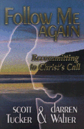 Follow Me Again: Recommitting to Christ's Call