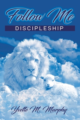 Follow Me: Discipleship - Murphy, Yvette M