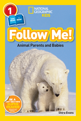 Follow Me! (National Geographic Kids Readers, Level 1/Co-Reader): Animal Parents and Babies - Evans, Shira