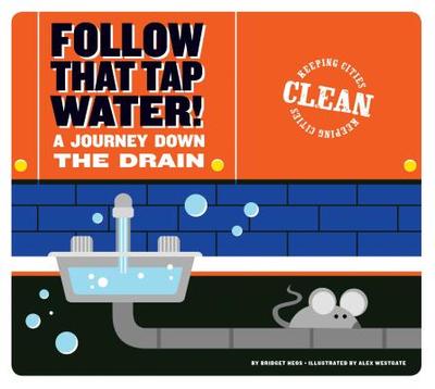 Follow That Tap Water!: A Journey Down the Drain - Heos, Bridget