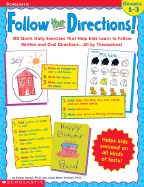 Follow the Directions! 180 Quick Daily Exercises That Help Kids Learn Written and Oral Directions...All By Themselves!