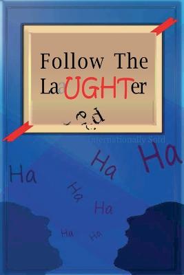 Follow The Laughter - Season 3 & 4: When you hear laughing, Follow The Laughter! - Higgins, Antonio J