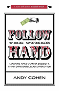 Follow the Other Hand: Learn to Make Smarter Decisions Think Differently, Lead Differently!