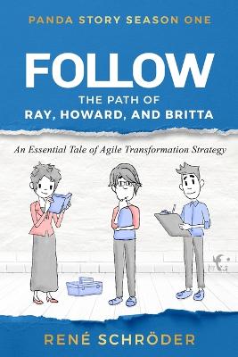 Follow ... the path of Ray, Howard and Britta: Don't call it agile transformation, yet! - Justice, Joe (Preface by), and Schrder, Julia (Translated by)