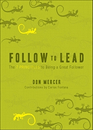 Follow to Lead: The 7 Principles to Being a Great Follower