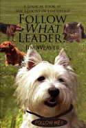 Follow What Leader?: A Logical Look at the Lessons of Leadership