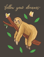Follow Your Dreams: Sloth: Large Composition Notebook Wide Ruled Lined Paper (8.5 x 11)