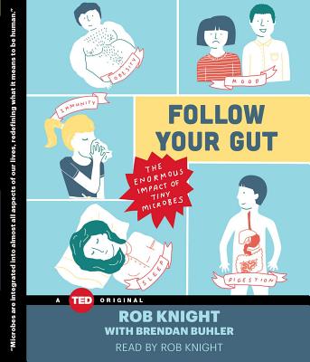 Follow Your Gut: The Enormous Impact of Tiny Microbes - Knight, Rob, PhD (Read by)