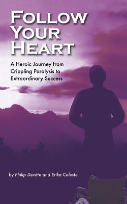 Follow Your Heart: A Foolproof Story of Success - Devitte, Philip, and Celeste, Erika