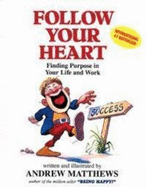 Follow Your Heart: Finding Purpose in Your Life and Work