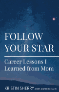 Follow Your Star: Career Lessons I Learned from Mom