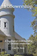 Followership: A Theological Understanding of Christian Leadership